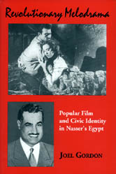 Revolutionary Melodrama: Popular Film and Civic Identity in Nasser's Egypt