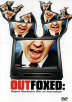 Outfoxed:  Rupert Murdoch's War on Journalism